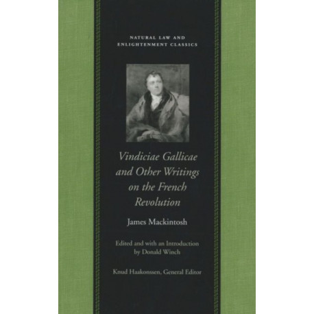 Vindiciae Gallicae: and Other Writings on the French Revolution