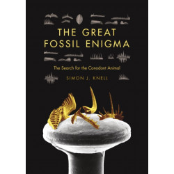 The Great Fossil Enigma: The Search for the Conodont Animal