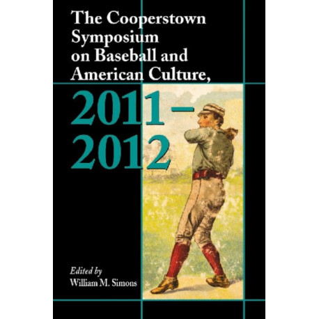 The Cooperstown Symposium on Baseball and American Culture, 2011-2012