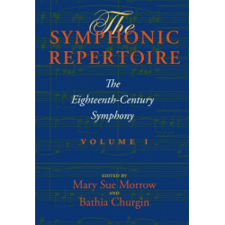The Symphonic Repertoire, Volume I: The Eighteenth-Century Symphony