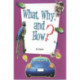 What, Why & How 1