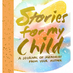 Stories for My Child (Guided Journal): A Mother's Memory Journal