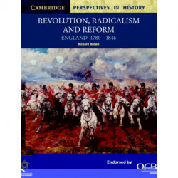 Revolution, Radicalism and Reform: England 1780–1846