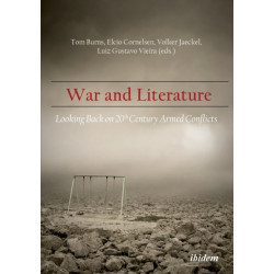 War and Literature: Looking Back on 20th Century Armed Conflicts: Looking Back on 20th Century Armed Conflicts