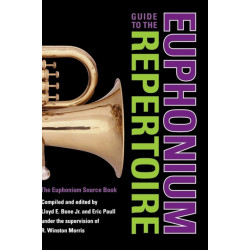 Guide to the Euphonium Repertoire: The Euphonium Source Book