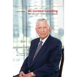 We Gambled Everything: The Life and Times of an Oilman
