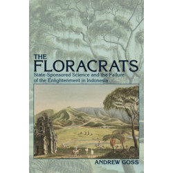 The Floracrats: State-Sponsored Science and the Failure of the Enlightenment in Indonesia