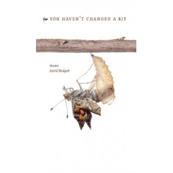 You Haven't Changed a Bit: Stories