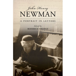 John Henry Newman: A Portrait in Letters