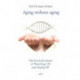 Aging without Aging: The Practical Science of "Reaching 120 & Staying 60"