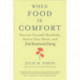 When Food Is Comfort: Nurture Yourself Mindfully, Rewire Your Brain, and End Emotional Eating