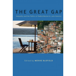 The Great Gap: Inequality and the Politics of Redistribution in Latin America