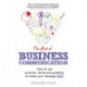 The Art of Business Communication, The: How to use pictures, charts and graphics to make your message stick