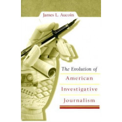 The Evolution of American Investigative Journalism