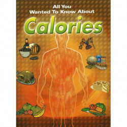 All You Wanted to Know About Calories