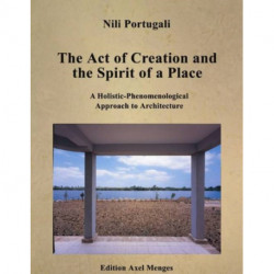 The Act of Creation and the Spirit of a Place: A Holistic-Phenomenological Approach to Architecture