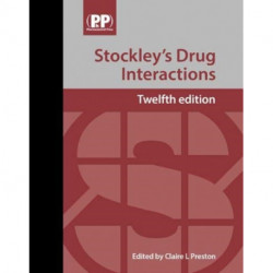 Stockley's Drug Interactions: A Source Book of Interactions, Their Mechanisms, Clinical Importance and Management