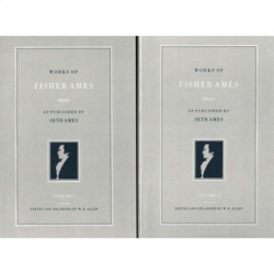 Works of Fisher Ames: Volumes 1 & 2