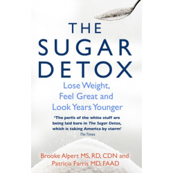 The Sugar Detox: Lose Weight, Feel Great and Look Years Younger