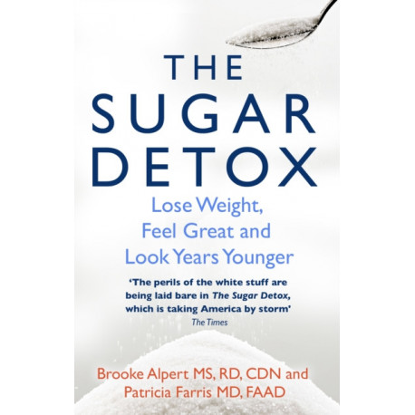 The Sugar Detox: Lose Weight, Feel Great and Look Years Younger