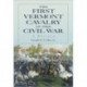 The First Vermont Cavalry in the Civil War: A History
