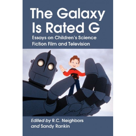 The Galaxy Is Rated G: Essays on Children's Science Fiction Film and Television