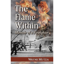 The Flame Within: Memoir of a Firefighter
