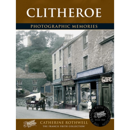 Clitheroe: Photographic Memories