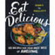 Eat Delicious: 125 Recipes for Your Daily Dose of Awesome