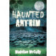 Haunted Antrim