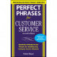 Perfect Phrases for Customer Service, Second Edition