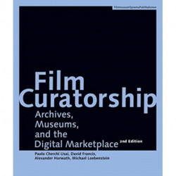 Film Curatorship – Archives, Museums, and the Digital Marketplace