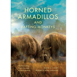 Horned Armadillos and Rafting Monkeys: The Fascinating Fossil Mammals of South America