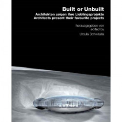 Built or Unbuilt: Architects Present Their Favorite Projects