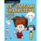 25 Quick Cartoon Characters: Art Instruction for Everyone