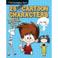 25 Quick Cartoon Characters: Art Instruction for Everyone