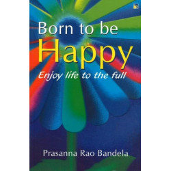 Born to be Happy: Enjoy Life to the Full