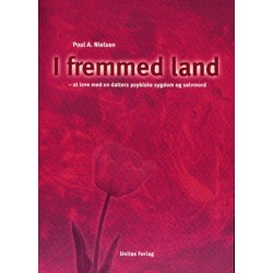 I fremmed land: at leve med en datters psykiske sygdom og selvmord