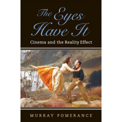 The Eyes Have It: Cinema and the Reality Effect