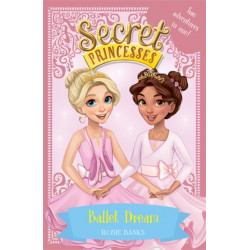 Secret Princesses: Ballet Dream: Two Magical Adventures in One! Special
