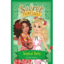 Secret Princesses: Tropical Party: Book 20