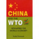 China & the WTO: Reshaping the World Economy