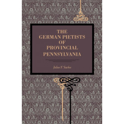 The German Pietists of Provincial Pennsylvania