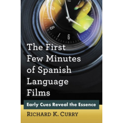 The First Few Minutes of Spanish Language Films: Early Cues Reveal the Essence