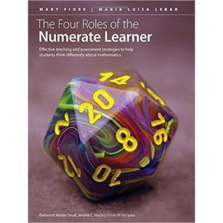 The Four Roles of the Numerate Learner: Effective Teaching and Assessment Strategies to Help Students Think Differently About Mathematics