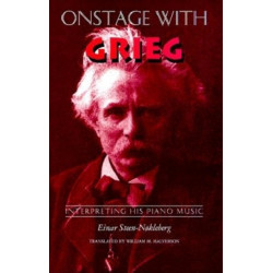 Onstage with Grieg: Interpreting His Piano Music