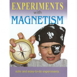 Experiments With Magnetism: Safe & Easy-to-Do Experiments