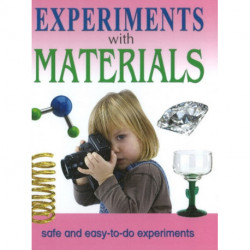 Experiments With Materials: Safe & Easy-to-Do Experiments