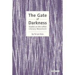 The Gate of Darkness: Studies on the Leftist Literary Movement in China
