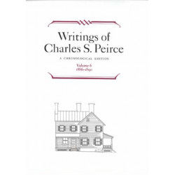 Writings of Charles S. Peirce: a Chronological Edition, Volume 6: 1886-1890
